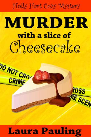 [Holly Hart Cozy Mystery Series 0.50] • Murder With a Slice of Cheesecake